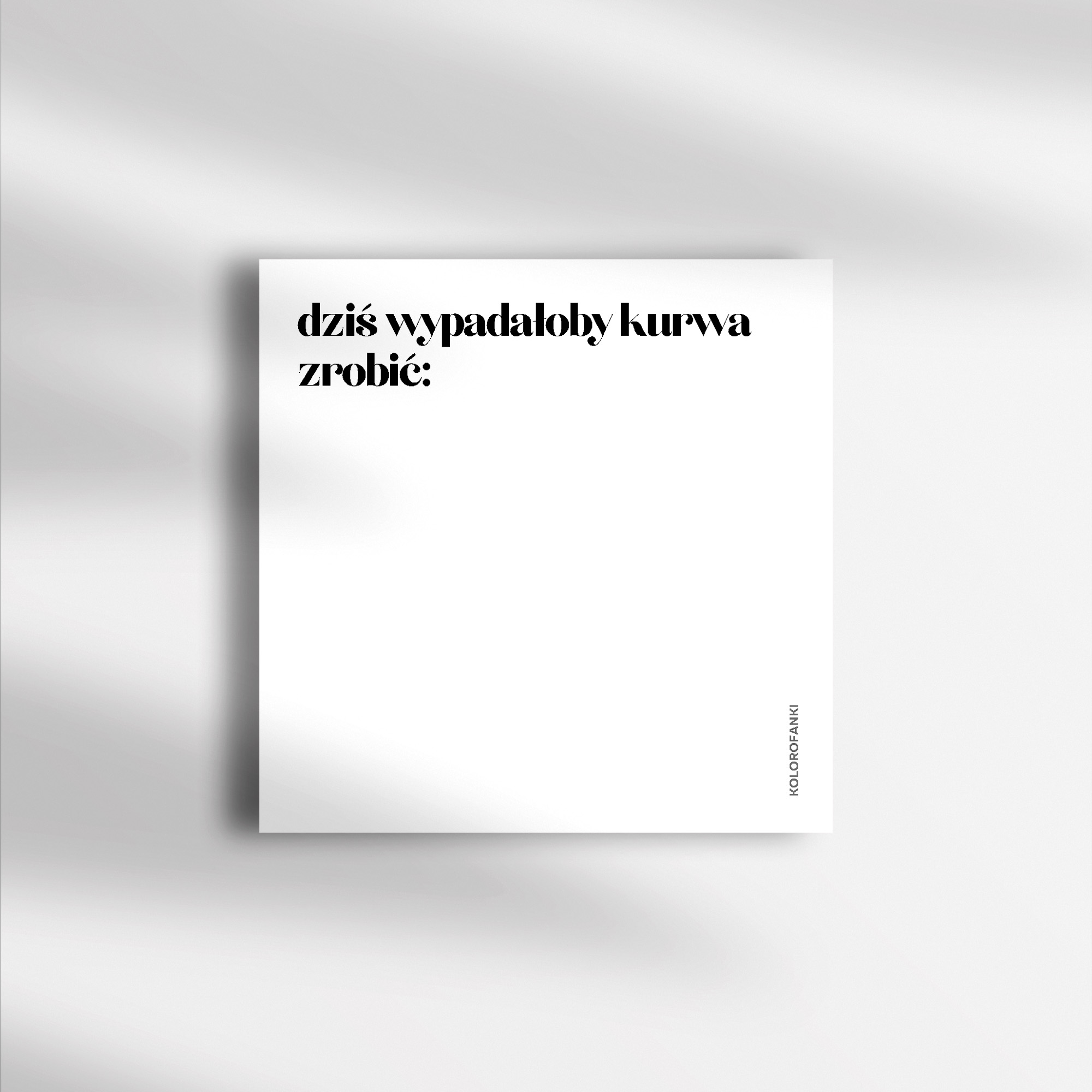 Śmieszne karteczki do notowania „Dziś wypadałoby k*rwa zrobić” – karteczki samoprzylepne 100 szt. | LOCO (Kopia)
