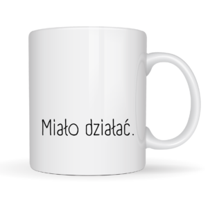 śmieszny kubek z napisem
